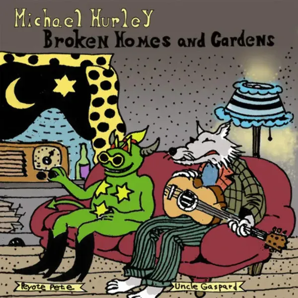 Michael Hurley — Broken Homes and Gardens