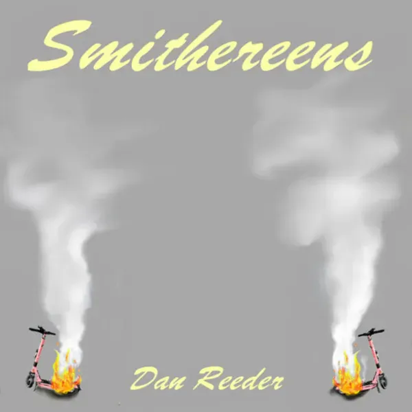 Dan Reeder — Smithereens