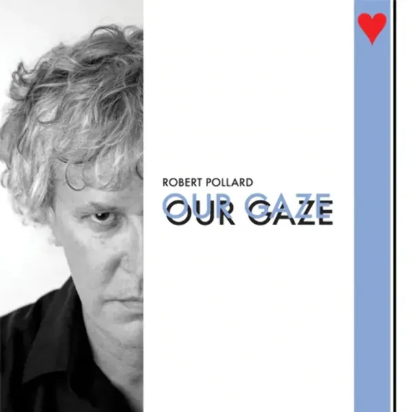 Robert Pollard — Our Gaze (Релиз 2022) Sealed