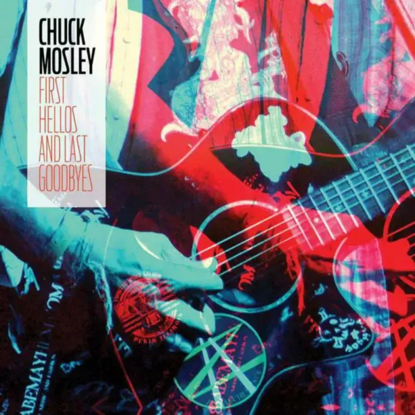 Chuck Mosley — First Hellos And Last Goodbyes Sealed