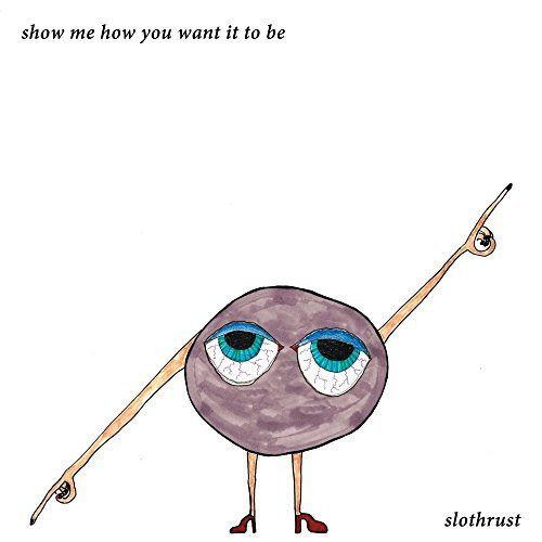 Slothrust — Show Me How You Want It To Be