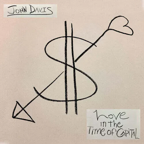 John Davis — Love in the Time of Capital 2024 Sealed