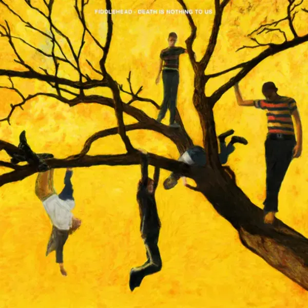 Fiddlehead — Death is Nothing to Us 2023