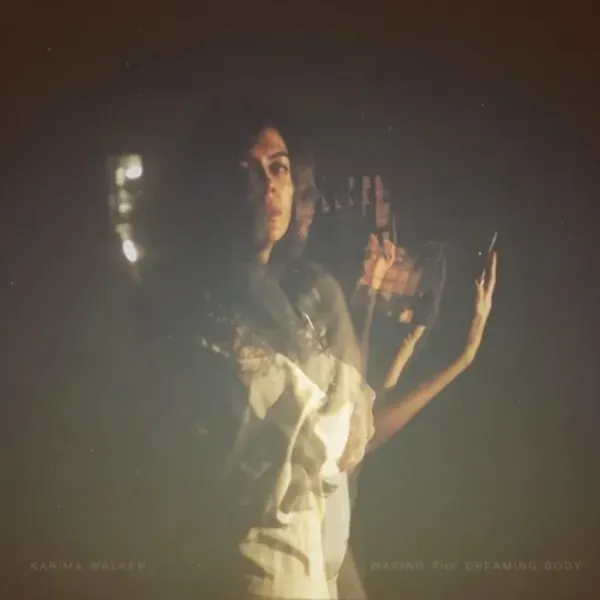 Karima Walker — Waking the Dreaming Body 2021 Sealed