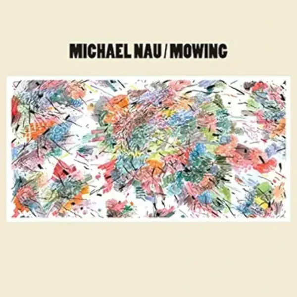 Michael Nau — Mowing Релиз 2016