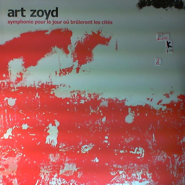 Art Zoyd — Symphonie Pour Le Jour Où Brûleront Les Cités