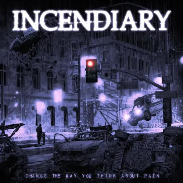Incendiary — Change The Way You Think About Pain Релиз 2023