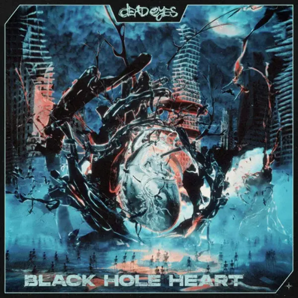 Dead Eyes — Black Hole Heart
