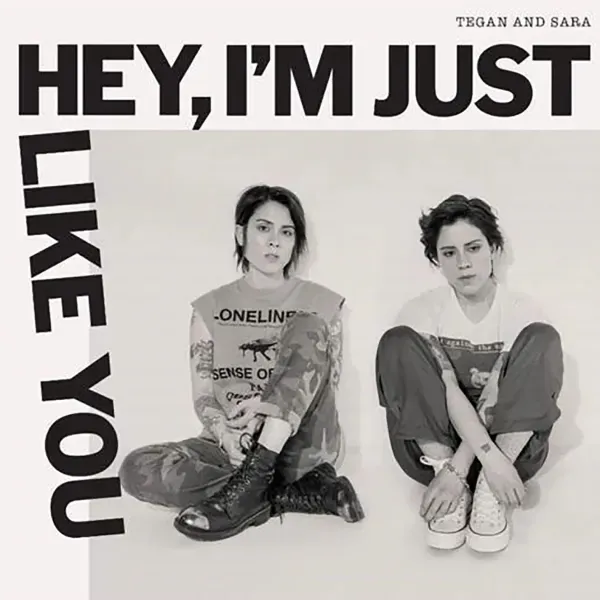 Tegan and Sara — Hey, I'm Just Like You Релиз 2019 Sealed