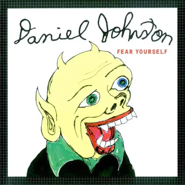 Daniel Johnston — Fear Yourself (Релиз 2003) Sealed