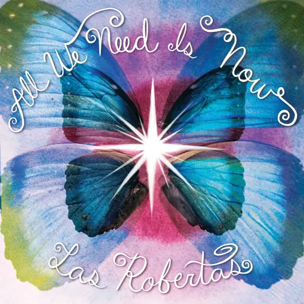 Las Robertas — All We Need Is Now Релиз 2026