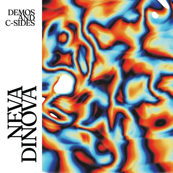 Neva Dinova — Demos and C-Sides