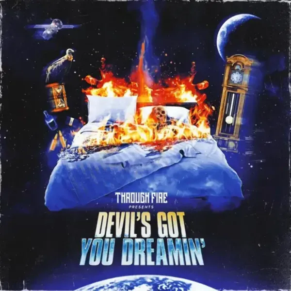 Through Fire — Devil's Got You Dreamin' 2023