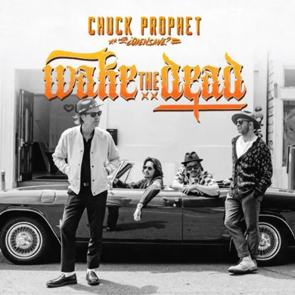 Chuck Prophet — Wake The Dead