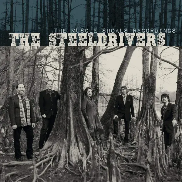 The Steeldrivers — Muscle Shoals Recordings