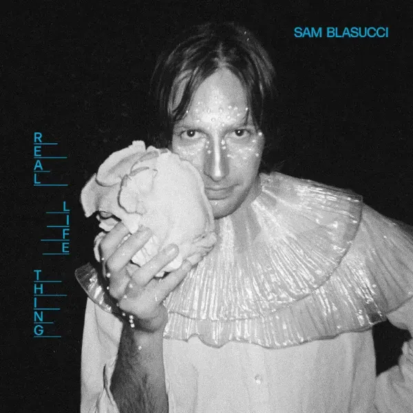 Sam Blasucci — Real Life Thing Релиз 2024