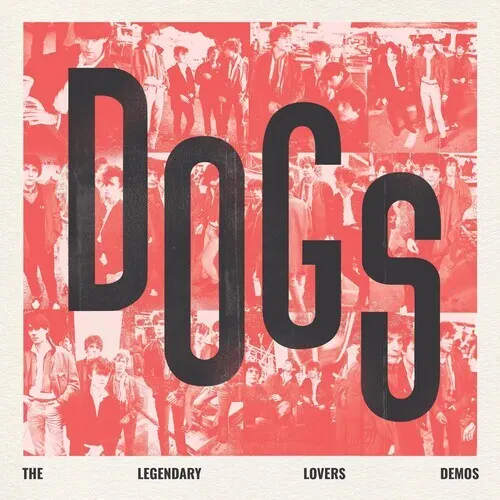 The Dogs — Dogs: The Legendary Lovers Demos