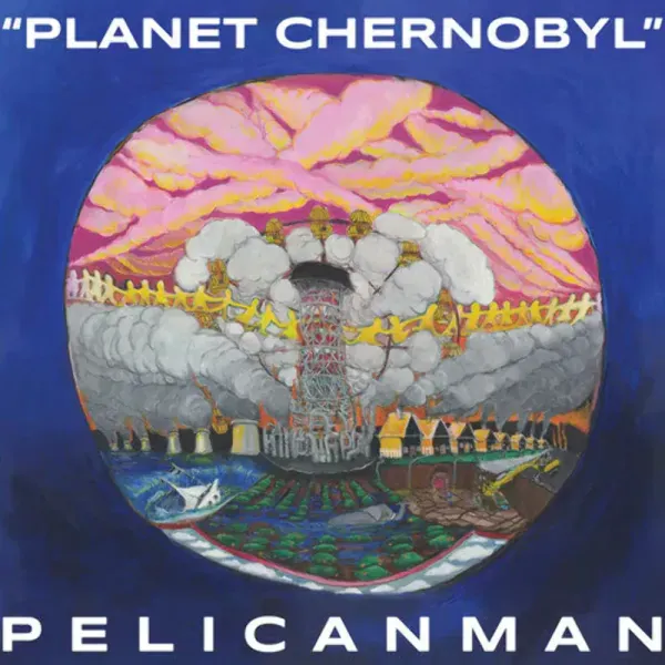 Pelicanman — Planet Chernobyl