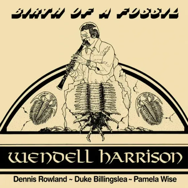 Wendell Harrison — Birth Of A Fossil Релиз 2022 Sealed