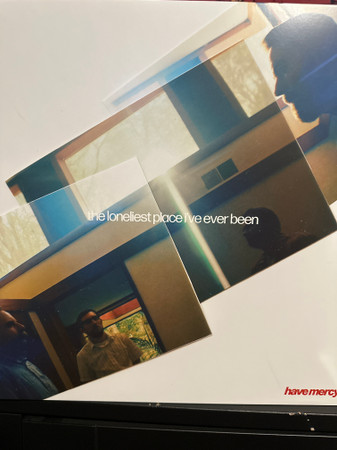 Have Mercy — The Loneliest Place I've Ever Been
