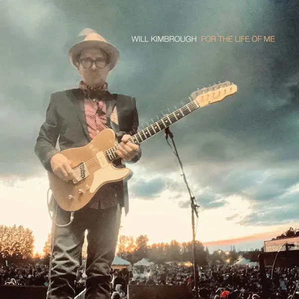 Will Kimbrough — For The Life Of Me 2024