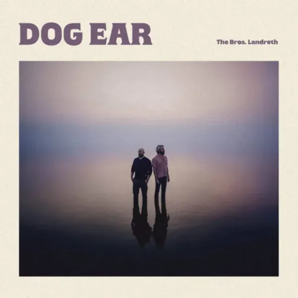 The Bros. Landreth — Dog Ear 2025