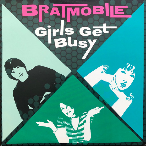 Bratmobile — Girls Get Busy