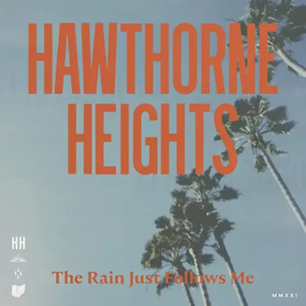 Hawthorne Heights — The Rain Just Follows Me 2021