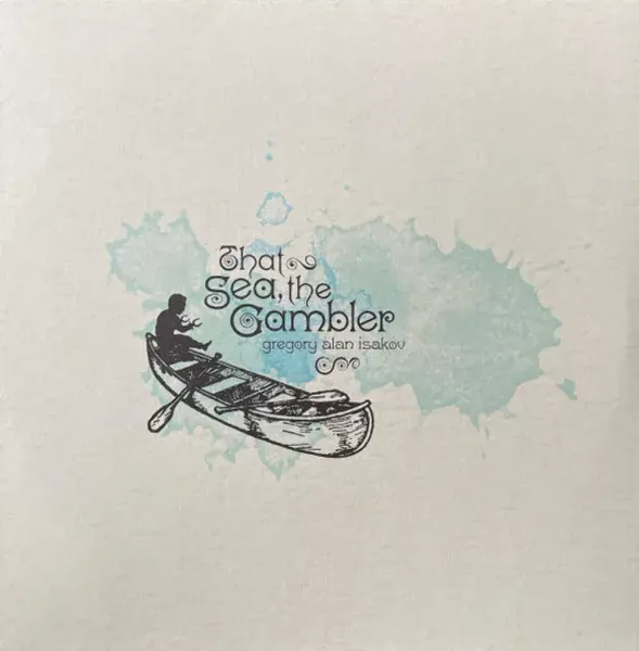 Gregory Alan Isakov — That Sea, The Gambler