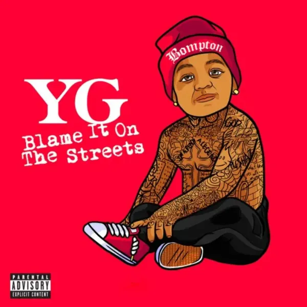 YG — Blame It On The Streets 2014