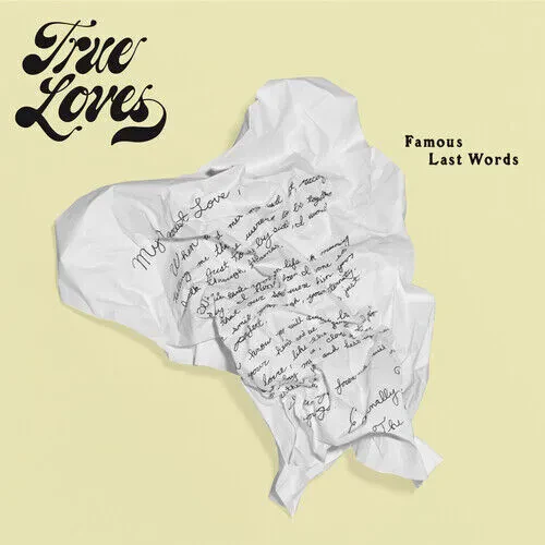 True Loves — Famous Last Words 2022
