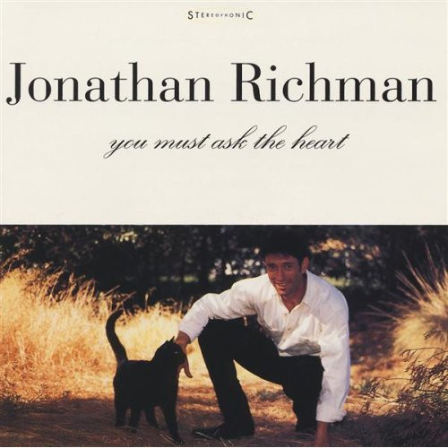 Jonathan Richman — You Must Ask The Heart