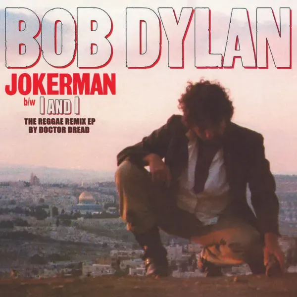 Bob Dylan — Jokerman / I And I Remixes Релиз 2021
