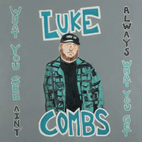 Luke Combs — What You See Ain't Always What You Get Релиз 2020