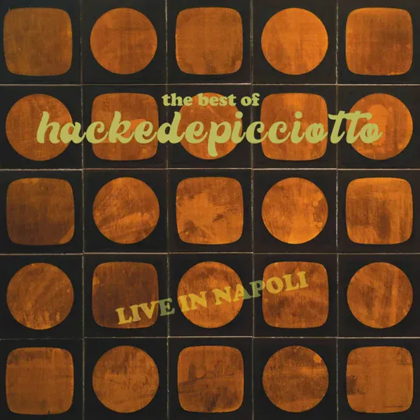 Hackedepicciotto — Best Of Hackedepicciotto (Live In Napoli) Релиз 2024