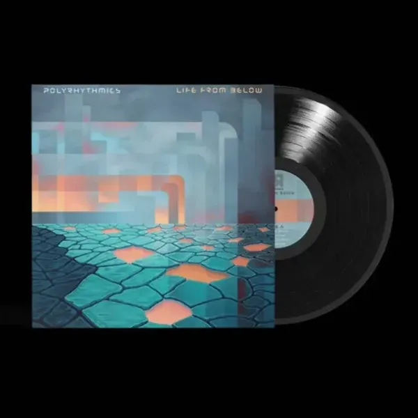 Polyrhythmics — Life From Below