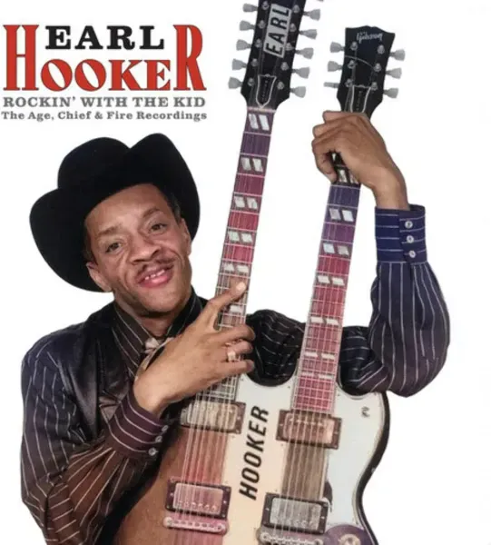 Earl Hooker — Rockin' With The Kid: The Age, Chief & Fire Recordings