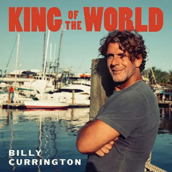 Billy Currington — King of the World