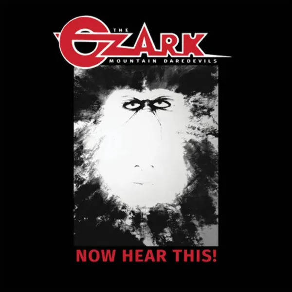 Ozark Mountain Daredevils — Now Hear This!