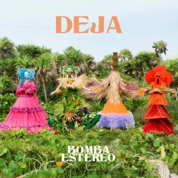 Bomba Estéreo — Deja 2022 Sealed