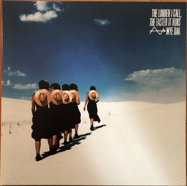 Wye Oak — The Louder I Call, The Faster It Runs