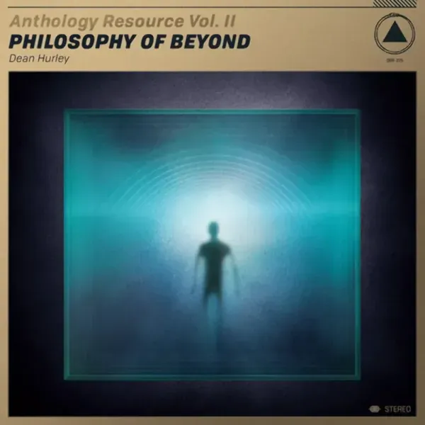Dean Hurley — Anthology Resource Vol II: Philosophy Of Beyond 2019