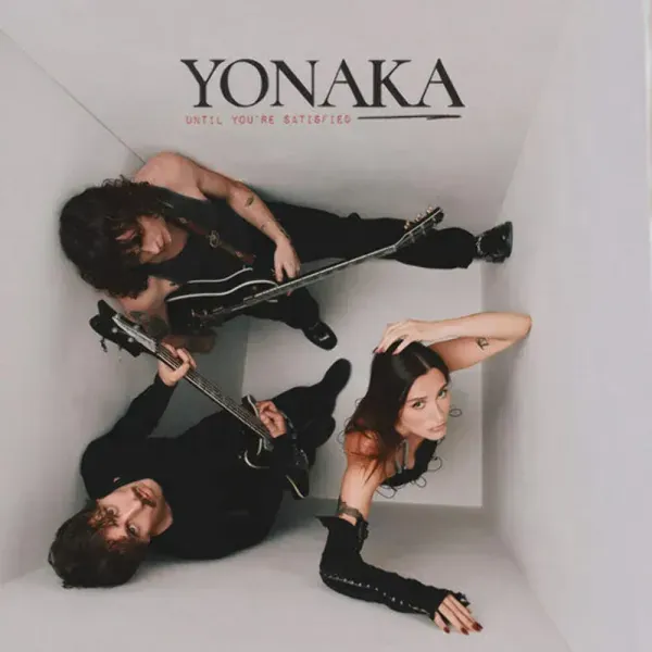 Yonaka — Until You're Satisfied Релиз 2026