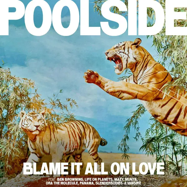 Poolside — Blame It All On Love 2023
