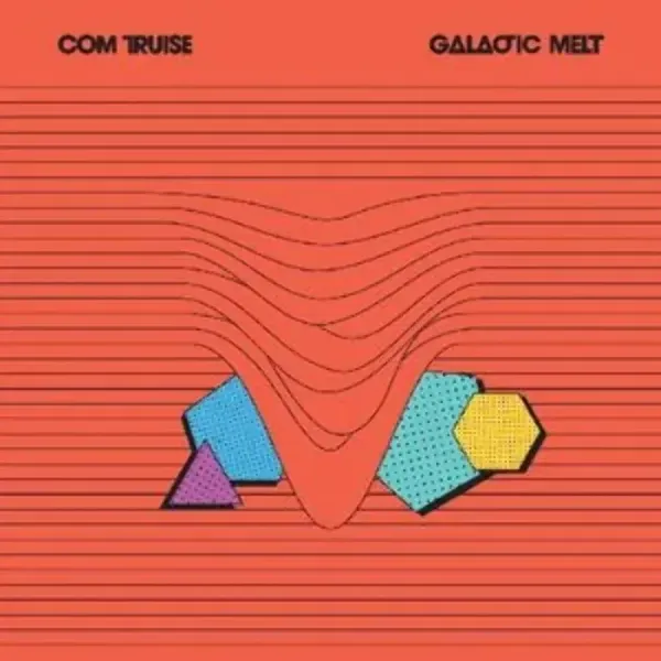 Com Truise — Galactic Melt Sealed