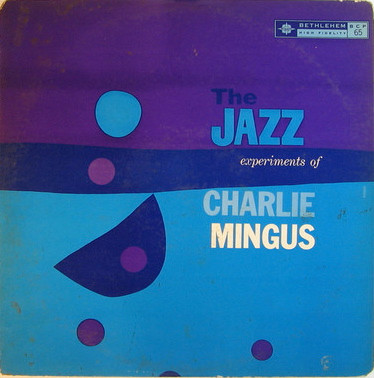 Charles Mingus — The Jazz Experiments Of Charles Mingus