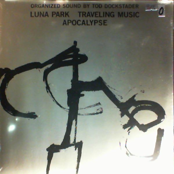 Dockstader Tod — Luna Park; Traveling Music; Apocalypse