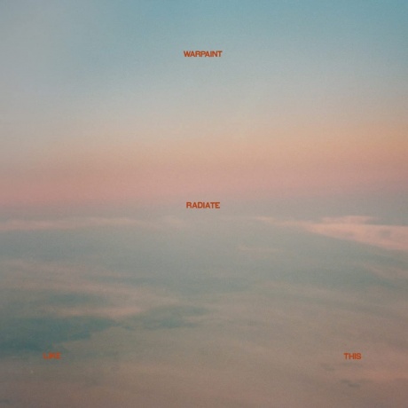Warpaint — Radiate Like This