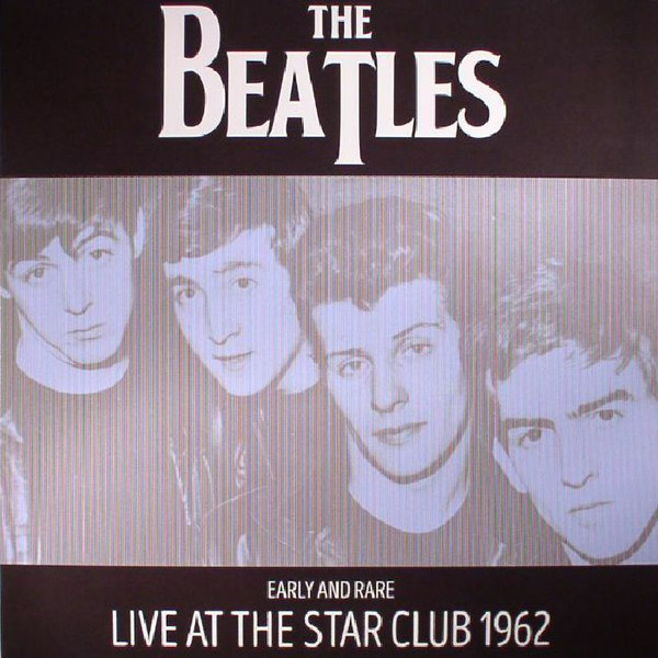 Beatles — Early and Rare Live at the Star Club 1962