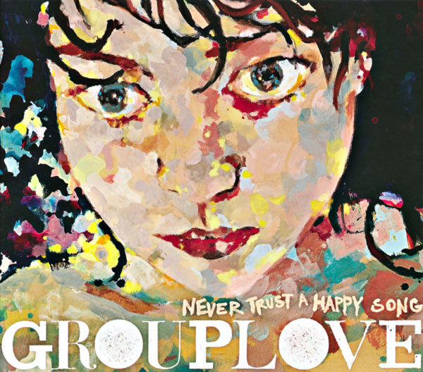 Grouplove — Never Trust A Happy Song